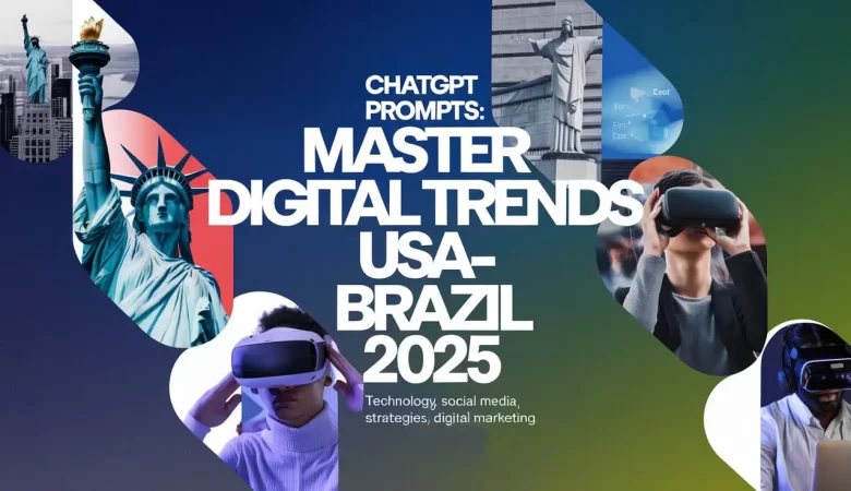 ChatGPT Prompts: Master Digital Trends USA-Brazil 2025